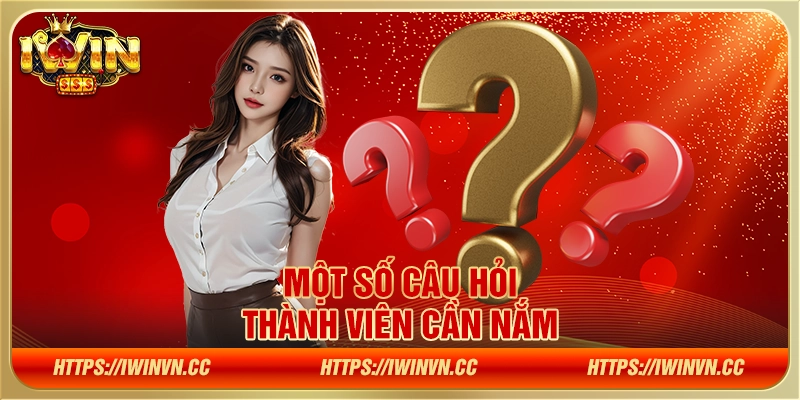 Một số câu hỏi thành viên cần nắm